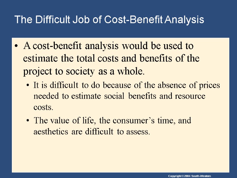 The Difficult Job of Cost-Benefit Analysis A cost-benefit analysis would be used to estimate